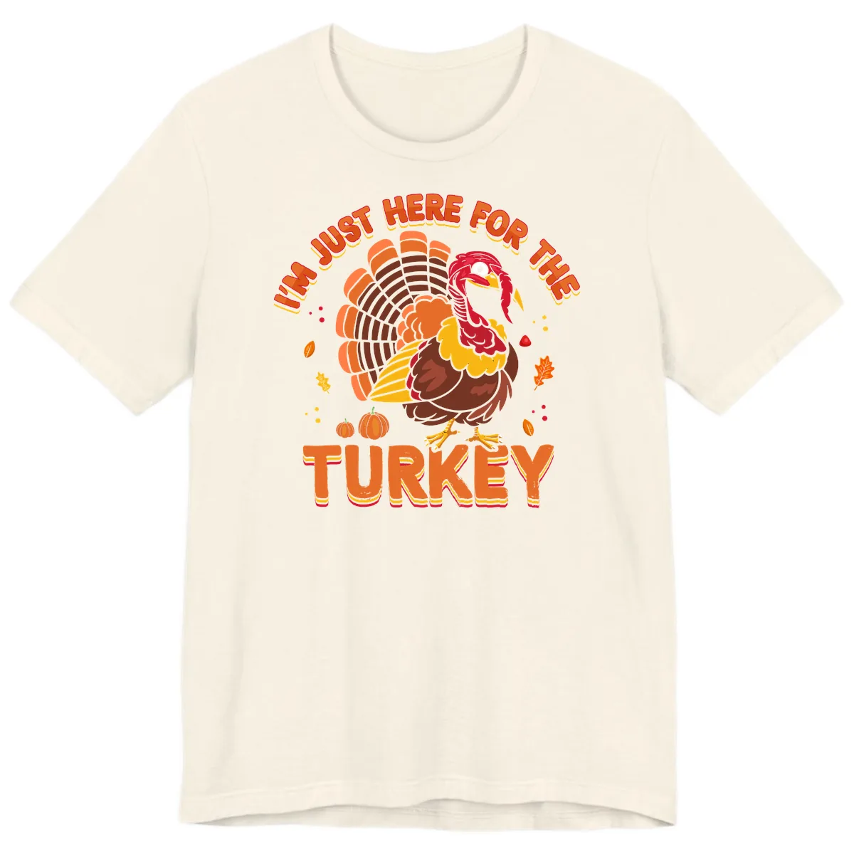 I'm Just Here For The Turkey Premium T-Shirt in Natural
